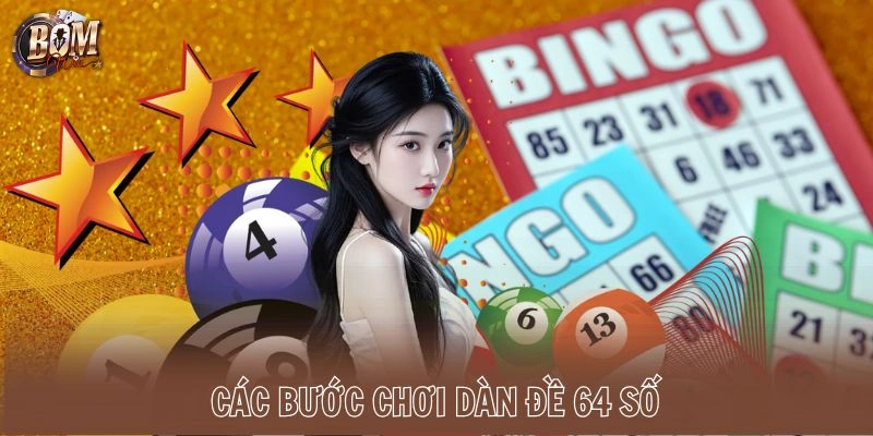 Các bước chơi dàn đề 64 số