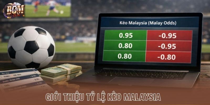 Giới thiệu tỷ lệ kèo Malaysia