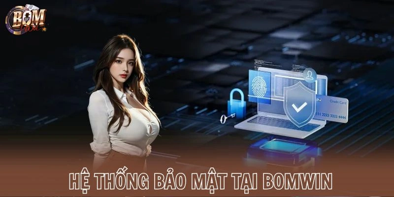 Hệ thống bảo mật tại Bomwin