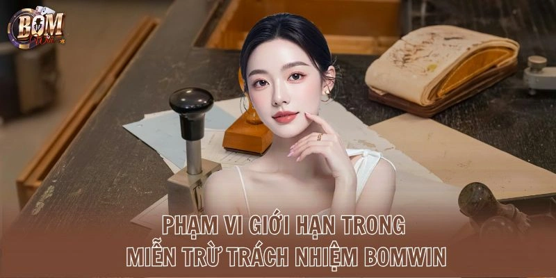 Phạm vi giới hạn trong miễn trừ trách nhiệm Bomwin