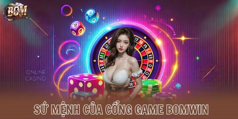 Sứ mệnh của cổng game Bomwin